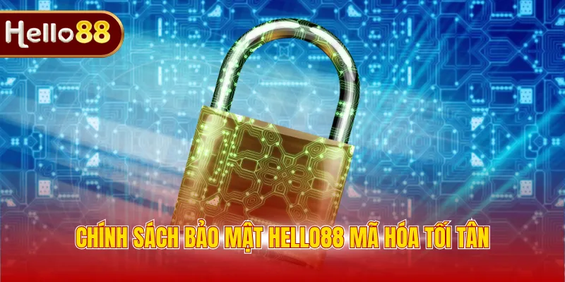 Chính sách bảo mật HELLO88 mã hóa tối tân