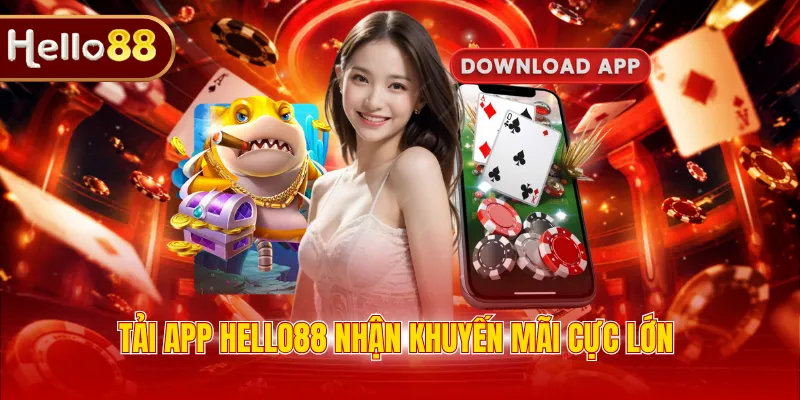 Tải app Hello88 nhận khuyến mãi cực lớn 